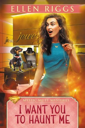 [Mystic Mutt Mysteries 0.5] • I Want You to Haunt Me